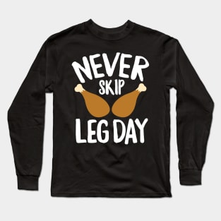 Never Skip Leg Day Thanksgiving Long Sleeve T-Shirt